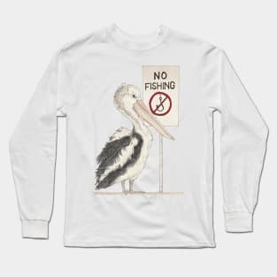 No Fishing Pelicans Included Long Sleeve T-Shirt
